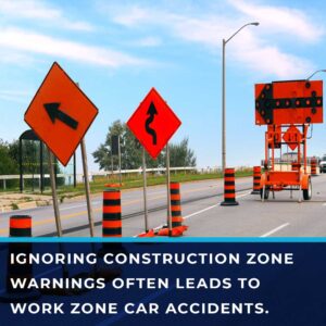 ignoring construction zone warnings