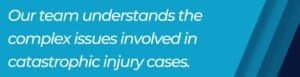 complex issues in catastrophic injury