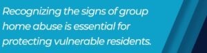 signs of group home abuse